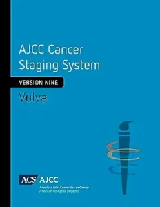 AJCC Cancer Staging System: Vulva: Version 9 of the AJCC Cancer Staging System