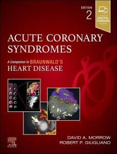 Acute Coronary Syndromes (Companion to Braunwald’s Heart Disease), 2nd edition