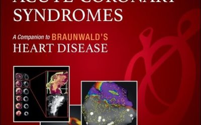 Acute Coronary Syndromes (Companion to Braunwald’s Heart Disease), 2nd edition