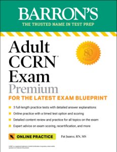 Adult CCRN Exam Premium: Study Guide for the Latest Exam Blueprint, Includes 3 Practice Tests, Comprehensive Review, and Online Study Prep