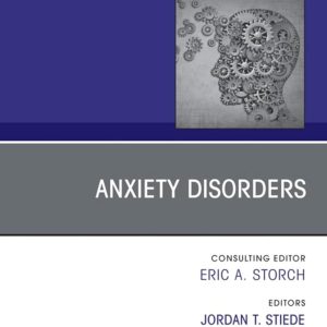 Anxiety Disorders, An Issue of Psychiatric Clinics of North America (Volume 47-4) (The Clinics: Internal Medicine, Volume 47-4)