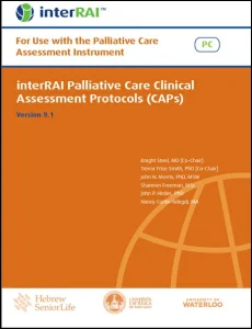 interRAI Palliative Care Clinical Assessment Protocols (CAPs): For use with the Palliative Care (PC) Assessment, (Standard English Edition), v 9.1.0