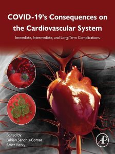 COVID-19’s Consequences on the Cardiovascular System: Immediate, Intermediate, and Long-Term Complications 1st Edition