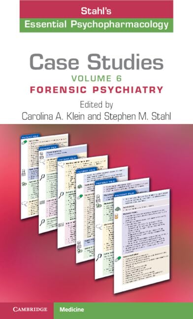 Case Studies Stahl’s Essential Psychopharmacology Volume 6 Forensic Psychiatry
