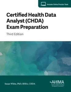 Certified Health Data Analyst (CHDA) Exam Preparation, 3rd Edition