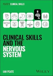 Clinical Skills and the Nervous System (Peate’s Clinical Skills)