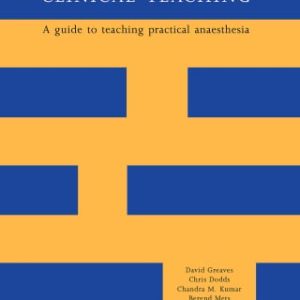 Clinical Teaching : A Guide to Teaching Practical Anaesthesia