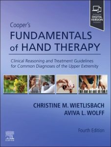 Cooper’s Fundamentals of Hand Therapy: Clinical Reasoning and Treatment Guidelines for Common Diagnoses of the Upper Extremity 4th Edition