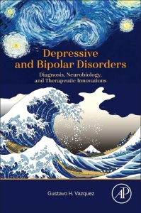 Depressive and Bipolar Disorders: Diagnosis, Neurobiology, and Therapeutic Innovations 1st Edition
