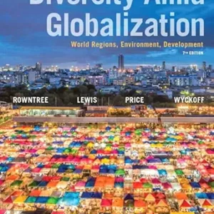 Diversity Amid Globalization: World Regions, Environment, Development, 7th Edition