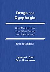 Drugs and Dysphagia: How Medications Can Affect Eating and Swallowing, 2nd Edition