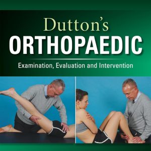 Dutton’s Orthopaedic: Examination, Evaluation and Intervention, Seventh Edition 7th Edition