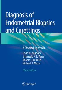 Diagnosis of Endometrial Biopsies and Curettings: A Practical Approach Third Edition 2019