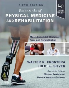 Essentials of Physical Medicine and Rehabilitation: Musculoskeletal Disorders, Pain, and Rehabilitation 5th Edition