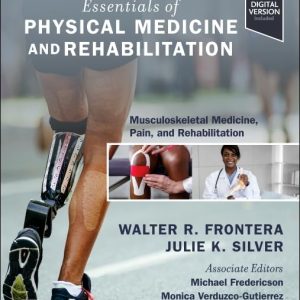 Essentials of Physical Medicine and Rehabilitation: Musculoskeletal Disorders, Pain, and Rehabilitation 5th Edition