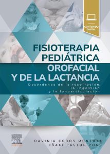 Fisioterapia pediátrica orofacial y de la lactancia: Desórdenes de la respiración, la ingestión y la fonoarticulación (Spanish Edition)