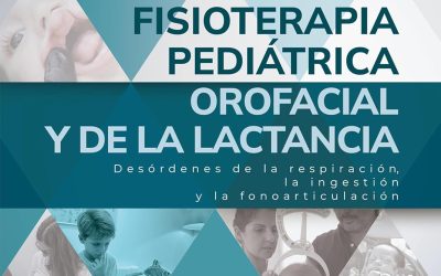 Fisioterapia pediátrica orofacial y de la lactancia: Desórdenes de la respiración, la ingestión y la fonoarticulación (Spanish Edition)