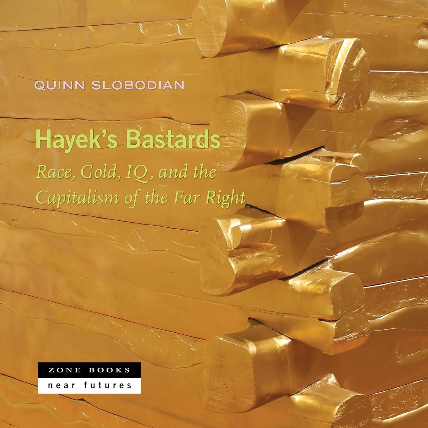 Hayek's Bastards Race, Gold, IQ, and the Capitalism of the Far Right