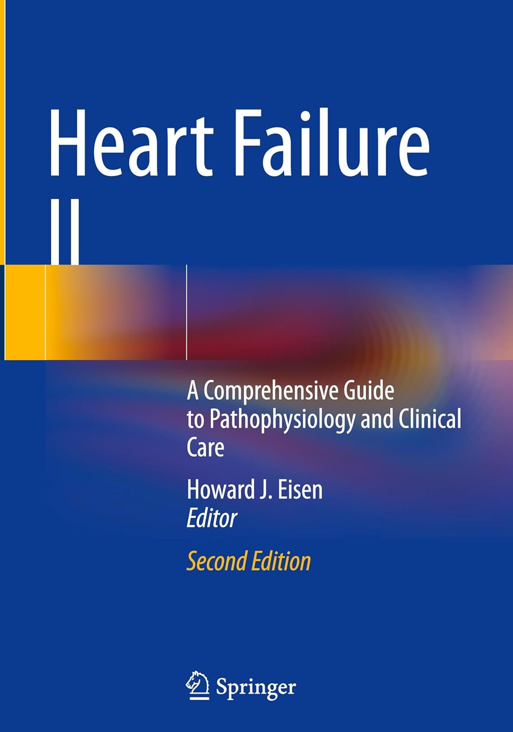 Heart Failure II A Comprehensive Guide to Pathophysiology and Clinical Care Heart Failure II A Comprehensive Guide to Pathophysiology and Clinical Care