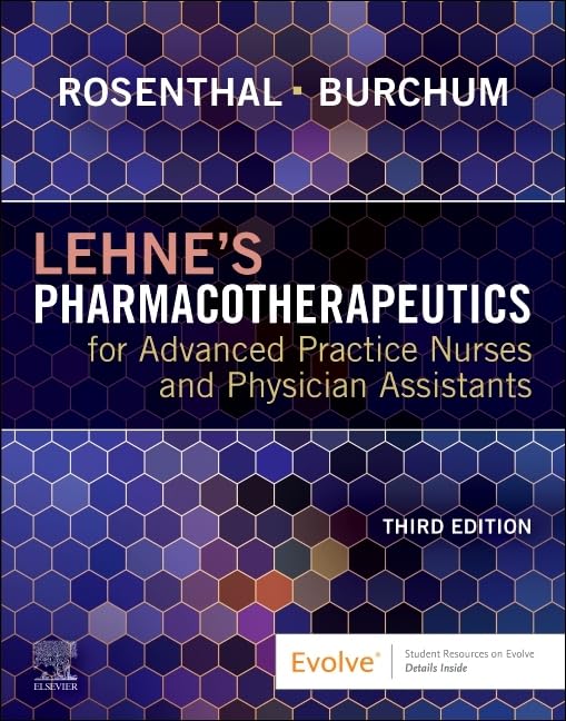 Lehne's Pharmacotherapeutics for Advanced Practice Nurses and Physician Assistants 3rd Edition Lehne's Pharmacotherapeutics for Advanced Practice Nurses and Physician Assistants 3rd Edition