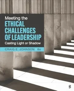 Meeting the Ethical Challenges of Leadership: Casting Light or Shadow, 8th Edition