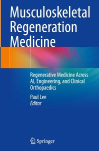 Musculoskeletal Regeneration Medicine: Regenerative Medicine Across AI, Engineering, and Clinical Orthopaedics 2025th Edition