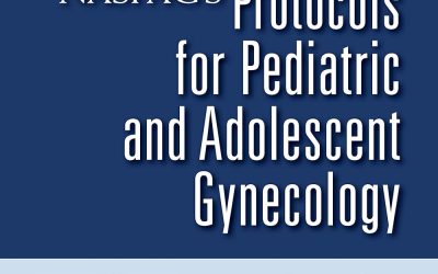 NASPAG’s Protocols for Pediatric and Adolescent Gynecology: A Ready-Reference Guide for Nurses 1st Edition