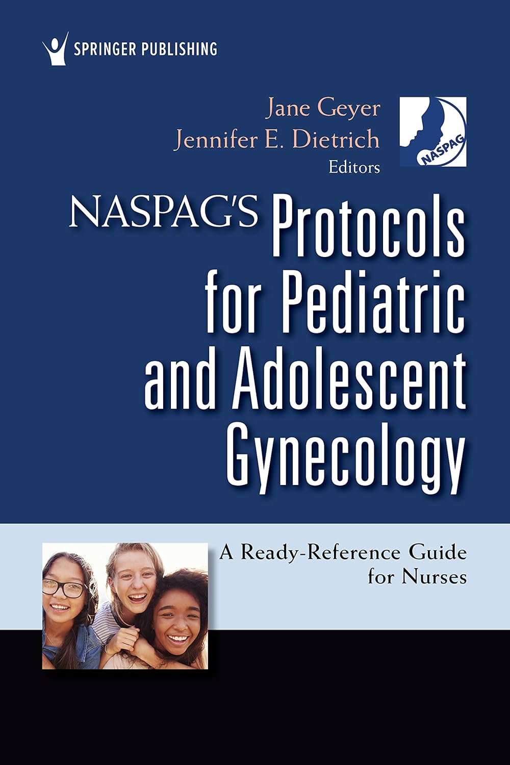 NASPAG’s Protocols for Pediatric and Adolescent Gynecology A Ready-Reference Guide for Nurses NASPAG’s Protocols for Pediatric and Adolescent Gynecology: A Ready-Reference Guide for Nurses 1st Edition