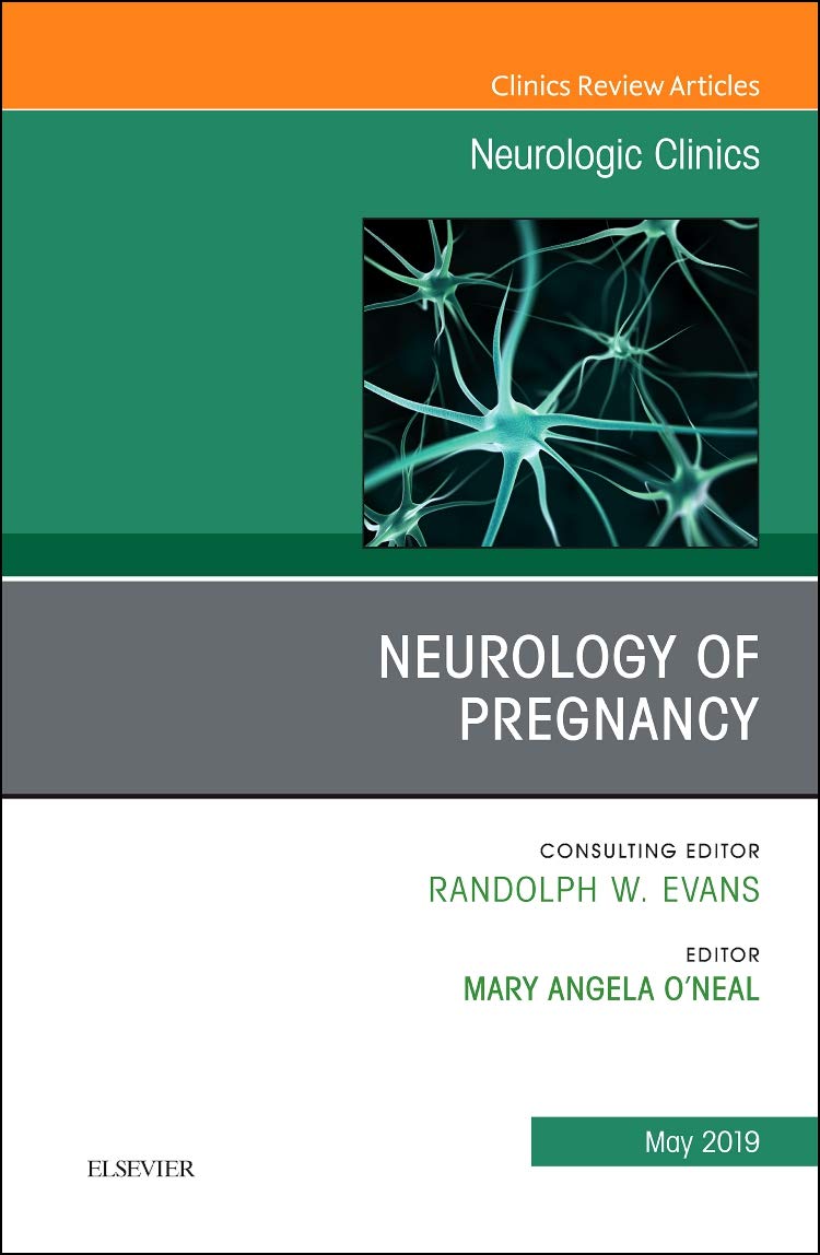 Neurology of Pregnancy, An Issue of Neurologic Clinics
