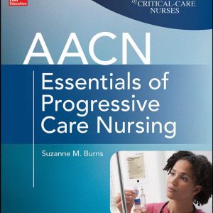 AACN Essentials of Progressive Care Nursing, Third Edition 3rd Edition