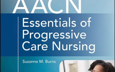 AACN Essentials of Progressive Care Nursing, Third Edition 3rd Edition