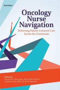 Oncology Nurse Navigation: Delivering Patient-Centered Care Across the Continuum (3rd Edition)