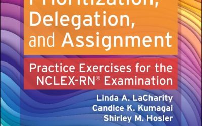 Prioritization, Delegation, and Assignment: Practice Exercises for the NCLEX Examination 6th Edition
