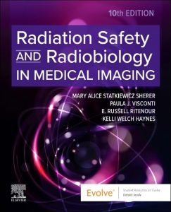 Radiation Safety and Radiobiology In Medical Imaging 10th Edition