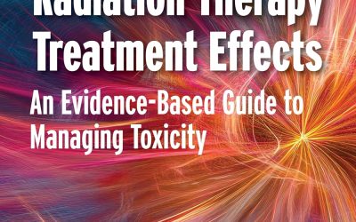 Radiation Therapy Treatment Effects An Evidence-based Guide to Managing Toxicity – 2nd edition