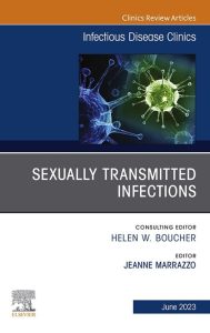 Sexually Transmitted Infections, An Issue of Infectious Disease Clinics of North America (Volume 37-2)