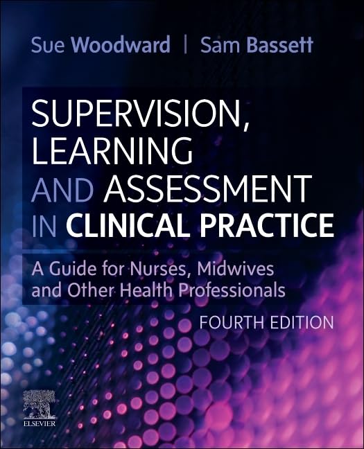 Supervision, Learning and Assessment in Clinical Practice A Guide for Nurses, Midwives and Other Health Professionals