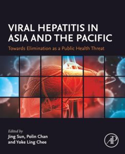 Viral Hepatitis in Asia and the Pacific: Towards Elimination as a Public Health Threat 1st Edition
