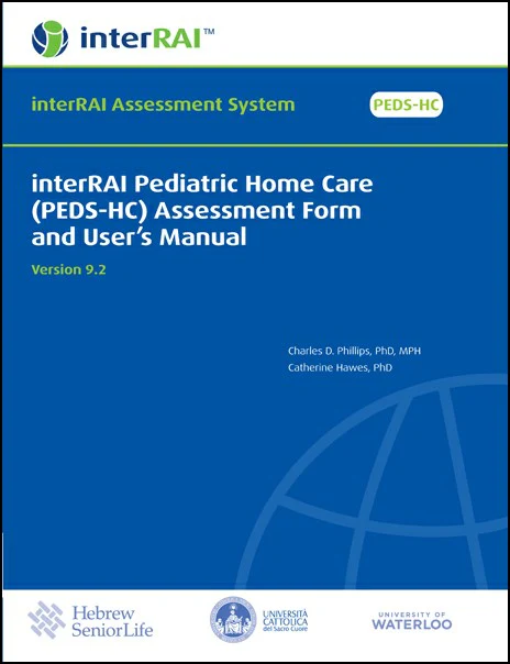 interRAI Pediatric Home Care (PEDS-HC) Assessment Form and User’s Manual, v 9.2.0