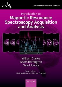 Introduction to Magnetic Resonance Spectroscopy Acquisition and Analysis (Oxford Neuroimaging Primers)