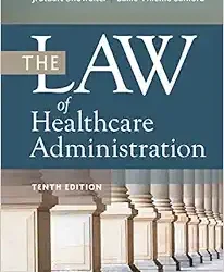 The Law of Healthcare Administration, Tenth Edition