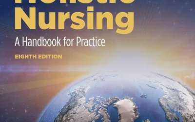 Dossey & Keegan’s Holistic Nursing: A Handbook for Practice: A Handbook for Practice 8th Edition