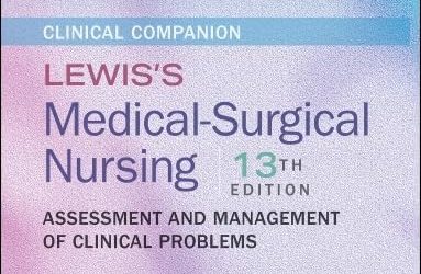 Clinical Companion to Lewis’s Medical-Surgical Nursing: Assessment and Management of Clinical Problems, 13th edition