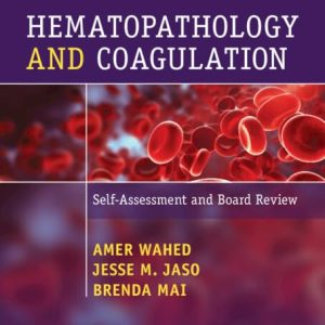 Hematopathology and Coagulation: Self Assessment and Board Review, 2nd edition