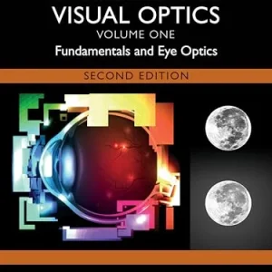 Handbook of Visual Optics, Volume One: Fundamentals and Eye Optics, 2nd Edition