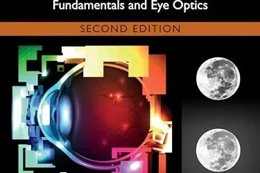 Handbook of Visual Optics, Volume One: Fundamentals and Eye Optics, 2nd Edition