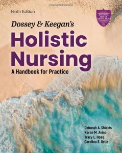 Dossey & Keegan’s Holistic Nursing: A Handbook for Practice, 9th edition