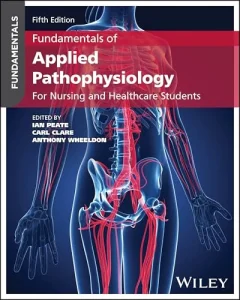 Fundamentals of Applied Pathophysiology: For Nursing and Healthcare Students, 5th edition