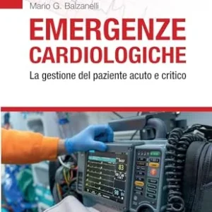 Emergenze cardiologiche: La gestione del paziente acuto e critico