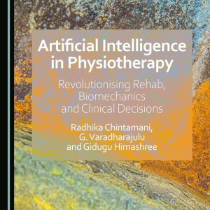 Artificial Intelligence in Physiotherapy: Revolutionising Rehab, Biomechanics and Clinical Decisions